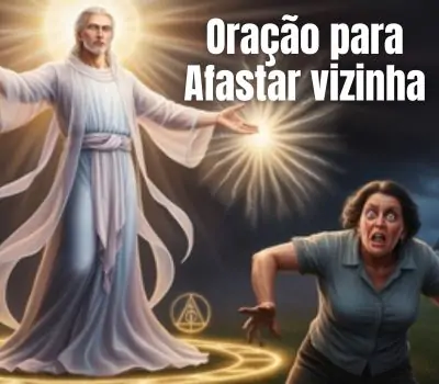 oração para afastar vizinha